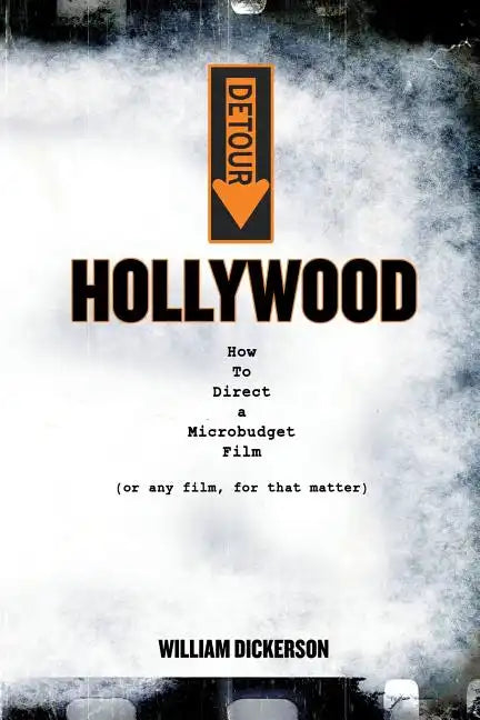 Detour: Hollywood: How To Direct a Microbudget Film (or any film, for that matter) - Paperback