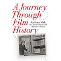 A Journey Through Film History: Anthony Slide in Conversation with Matthew Renoir - Hardcover