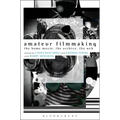 Amateur Filmmaking: The Home Movie, the Archive, the Web - Paperback