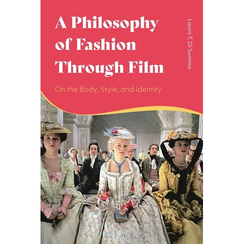 A Philosophy of Fashion Through Film: On the Body, Style, and Identity - Paperback