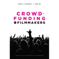 Crowdfunding for Filmmakers: The Way to a Successful Film Campaign - Paperback