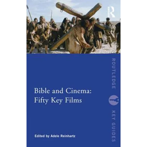 Bible and Cinema: Fifty Key Films - Paperback
