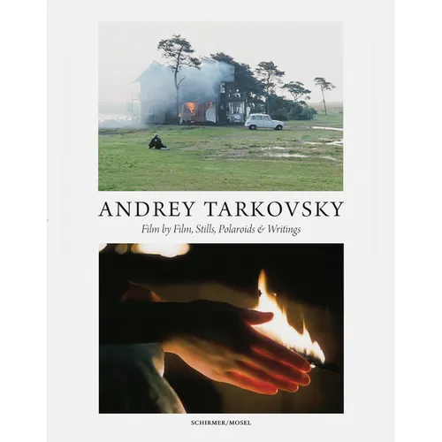 Andrey Tarkovsky: Life and Work: Film by Film, Stills, Polaroids & Writings - Hardcover