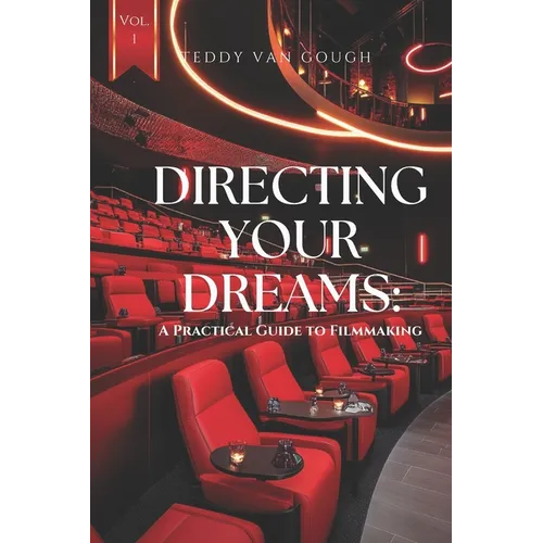 Directing Your Dreams: A Practical Guide to Filmmaking - Paperback