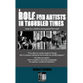 A Role for Artists in Troubled Times: Essays by a rebellious photographer/filmmaker - Paperback