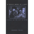 A House Made of Light: Essays on the Art of Film - Paperback