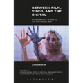 Between Film, Video, and the Digital: Hybrid Moving Images in the Post-Media Age - Paperback