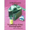 A Beginners Guide to Analog (Film) Photography - Paperback