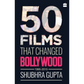 50 Films That Changed Bollywood, 1995-2015 - Paperback