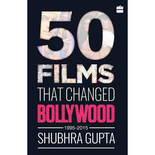 50 Films That Changed Bollywood, 1995-2015 - Paperback