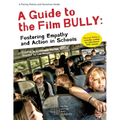 A Guide to the Film Bully: Fostering Empathy and Action in Schools (REVISED EDITION) - Paperback