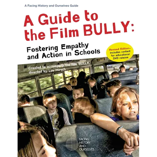 A Guide to the Film Bully: Fostering Empathy and Action in Schools (REVISED EDITION) - Paperback