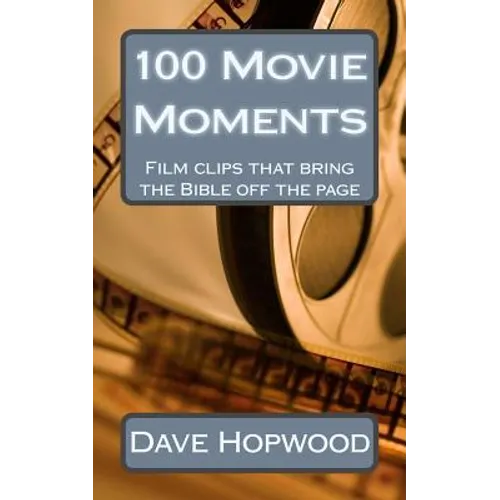 100 Movie Moments: 100 film clips that bring the Bible off the page - Paperback