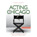 Acting In Chicago, 4th Ed: Making A Living Doing Commercials, Voice Over, TV/Film And More - Paperback