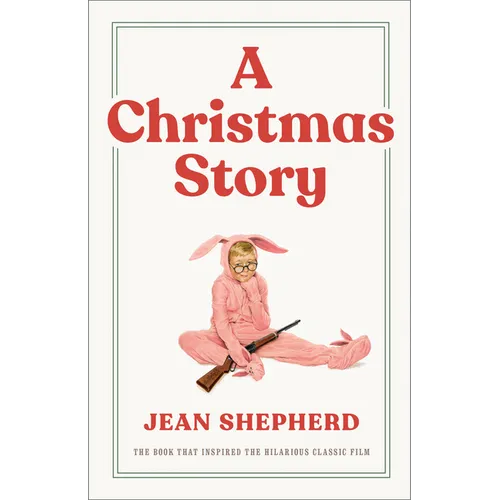 A Christmas Story: The Book That Inspired the Hilarious Classic Film - Hardcover