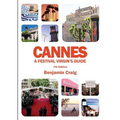 Cannes - A Festival Virgin's Guide (7th Edition): Attending the Cannes Film Festival, for Filmmakers and Film Industry Professionals - Paperback