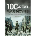 100 Great War Movies: The Real History Behind the Films - Paperback
