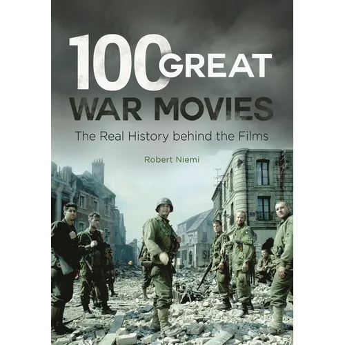 100 Great War Movies: The Real History Behind the Films - Paperback