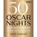 50 Oscar Nights: Iconic Stars & Filmmakers on Their Career-Defining Wins - Hardcover