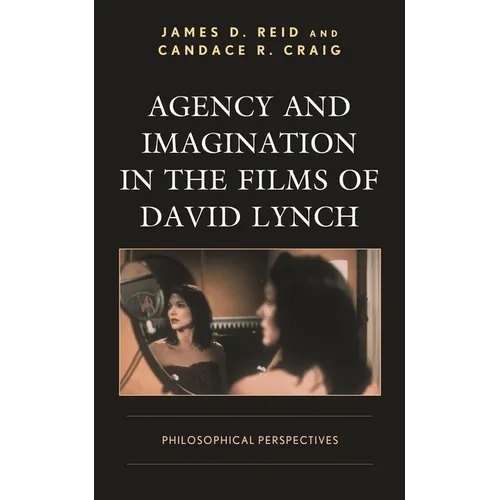 Agency and Imagination in the Films of David Lynch: Philosophical Perspectives - Paperback