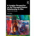A Jungian Perspective on the Therapist-Patient Relationship in Film: Cinema As Our Therapist - Paperback
