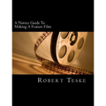 A Novice Guide To Making A Feature Film - Paperback