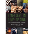 Conservation Film-making: How to make films that make a difference - Paperback