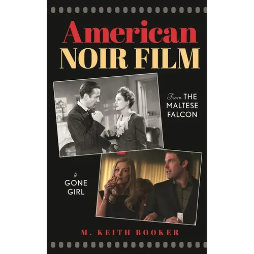 American Noir Film: From the Maltese Falcon to Gone Girl - Hardcover