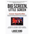 Big Screen, Little Screen: Career Opportunities Inside the Art Department in Film & Television - Paperback