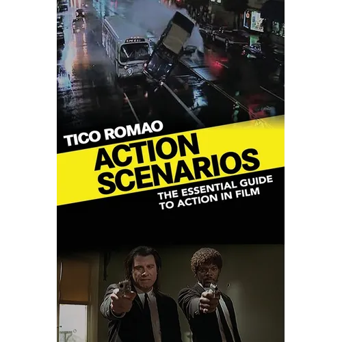 Action Scenarios: The Essential Guide to Action in Film - Paperback