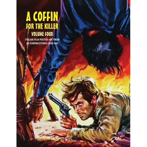 A Coffin for the Killer 4: Italian Film Poster Designs From 80 Eurowesterns (1967-1968) - Paperback
