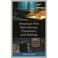 American Film Noir Genres, Characters, and Settings - Hardcover