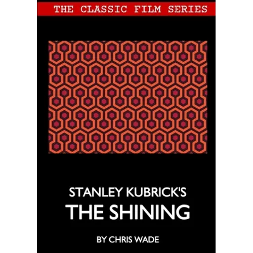 Classic Film Series: Stanley Kubrick's The Shining - Paperback