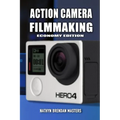 Action Camera Filmmaking (Economy Edition) - Paperback